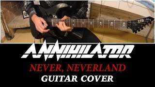 ANNIHILATOR - Never, Neverland GUITAR COVER
