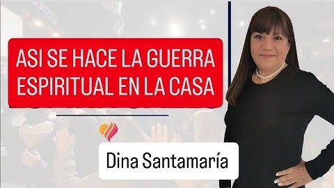 ASÍ SE HACE LA  GUERRA ESPIRITUAL EN TU CASA / DINA SANTAMARÍA 