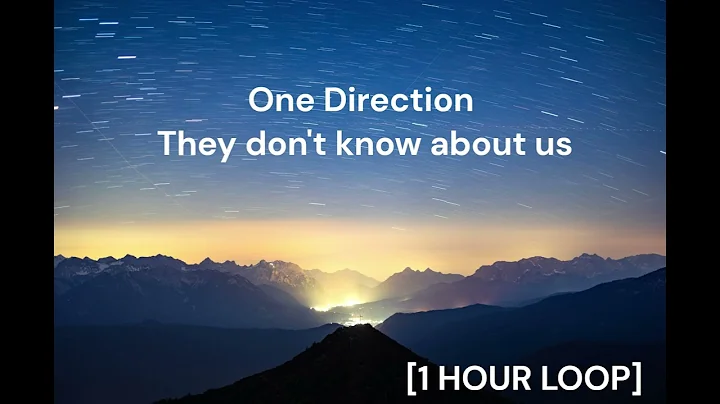 One Direction - They don't know about us [1 HOUR LOOP]