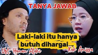 LAKI-LAKI ITU HANYA BUTUH DIHARGAI...Ust. Hanan Ataki menjawab Kak Anissa di Sharing Time