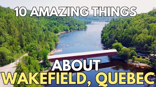 10 Amazing Things About Wakefield, Quebec