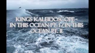 Kings Kaleidoscope - In This Ocean Pt. I / In This Ocean Pt. II (Unofficial Lyric Video)