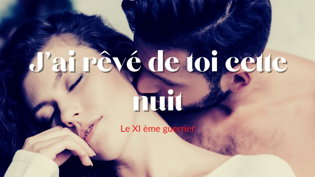 Texte érotique - J'ai rêvé de toi cette nuit (partie 1) - YouTube