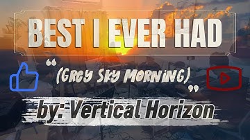 Best I Ever Had (Grey Sky Morning) (Cover) | by: Vertical Horizon|  #bestieverhad #verticalhorizon