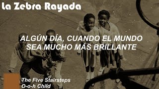 The Five Stairsteps - O-o-h Child (Sub Español)