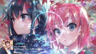 [Nightcore] : Try ( Switching Vocal )
