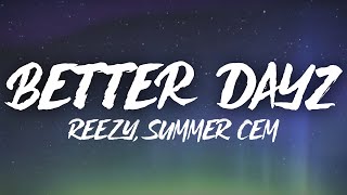 reezy, Summer Cem - BETTER DAYZ (Lyric Video)