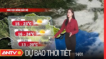 Dự Báo Thời Tiết Tối Ngày 14/1: Khối Không Khí Lạnh Suy Yếu, Miền Bắc Xuất Hiện Mưa Giông | ANTV