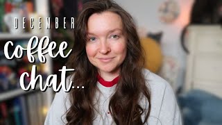 Lets Catch Up! // December Chat & Writing Updates