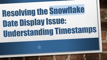 Resolving the Snowflake Date Display Issue: Understanding Timestamps