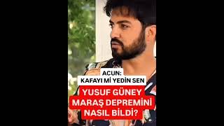 Yusuf Güney Deprem Acun Kafayımı Yedin Sen