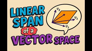 Vector Space | Linear Span of a Vector Space | Solved Examples | Linear Algebra