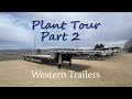 Western Trailer Plant Tour Part 2 !!!