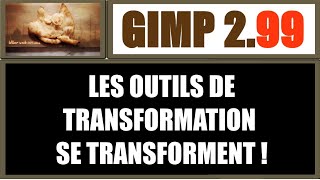 GIMP 2.99.16 comportement des outils de transformation activation des poignets lors de la sélection