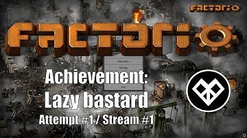 Factorio: Lazy bastard | Attempt #1 / Stream #1
