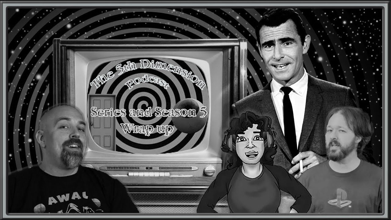 The 5th Dimension (A Twilight Zone Podcast) Season 5 and Series Wrap Up ...