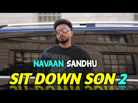 Sit Down Son 2 || Navaan Sandhu || Official Music Video 