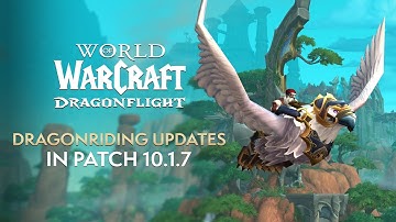 Dragonriding UPDATES Coming in Patch 10.1.7 | Dragonflight