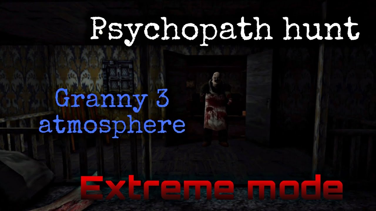 Экстремальное прохождение игры!//Psychopath hunt granny 3 atmosphere