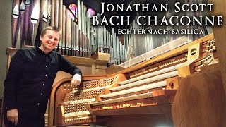 BACH - CHACONNE BWV 1004 - JONATHAN SCOTT - ORGAN OF ECHTERNACH BASILICA - LUXEMBOURG