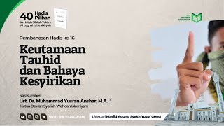 Pembahasan ~ Hadis Ke-16: "Keutamaan Tauhid dan Bahaya Kesyirikan"