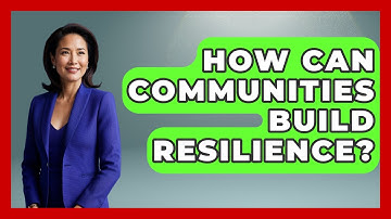 How Can Communities Build Resilience? - Better Family Relationships