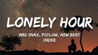 MAD SNAX, Poylow, New Beat Order - Lonely Hour (Lyrics)