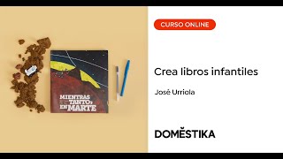 Escritura creativa de libros infantiles - Un curso de José Urriola | Domestika