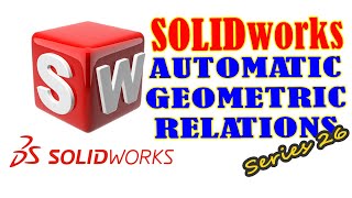 Automatic Geometric Relations | SolidWorks Essential | Series 26 #solidworks #solidworkstutorial
