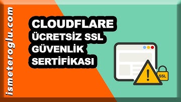 CloudFlare Nedir? Kurulumu Nasıl Yapılır? Ücretsiz SSL Güvenlik Sertifikası Nasıl Kurulur?