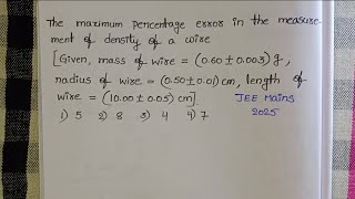 The maximum percentage error in the measurement of density of a wire [given mass of wire=(0.6+-0.00