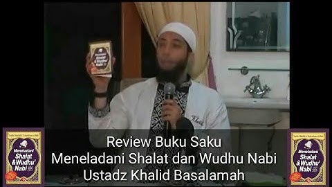 Meneladani Shalat dan Wudhu Nabi - Ustadz Khalid Basalamah