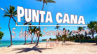 5 days in Punta Cana Serenade Resort - All inclusive - part1