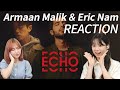 Armaan Malik & Eric Nam collaboration, Echo Reaction Video !