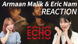Armaan Malik & Eric Nam collaboration, Echo Reaction !