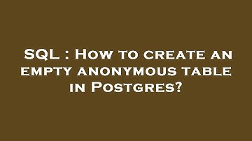 SQL : How to create an empty anonymous table in Postgres?