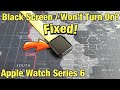 Apple Watch Series 6: Black Screen Won't Turn On? Fixed!