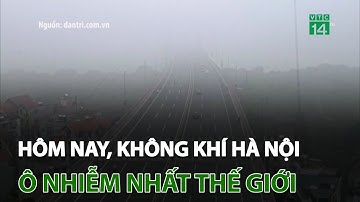 Hà Nội chìm trong sương mù ngày ô nhiễm nhất thế giới | VTC14