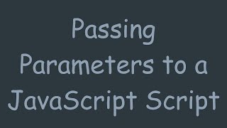 Passing Parameters to a JavaScript Script