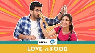 Love Vs Food | Kriti and Pranay's Cute Cook-off | प्यार लड़ाई और खाना | Gobble