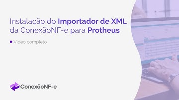Instalação Importador de XML da ConexãoNF-e para Protheus