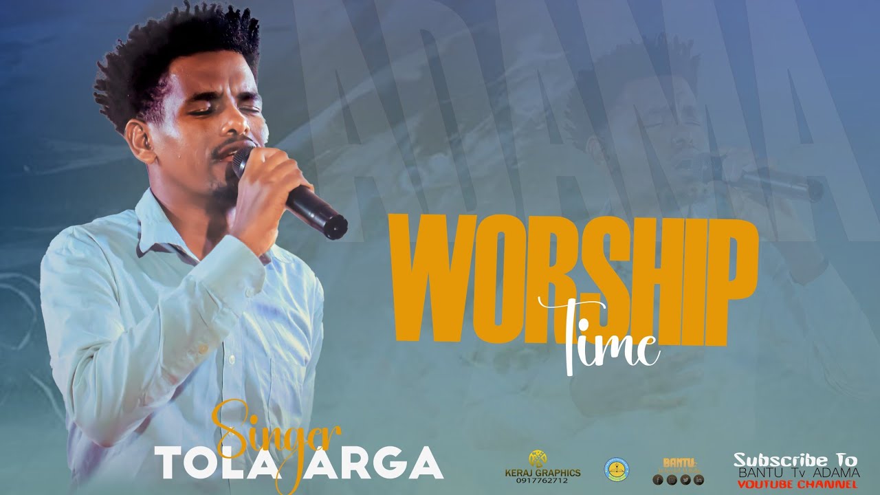 SINGER TOLA ARGA WORSHIP TIME BANTU TV WORLD WIDE 