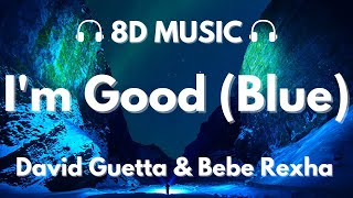 David Guetta & Bebe Rexha - I'm Good (Blue) | 8D Audio 🎧