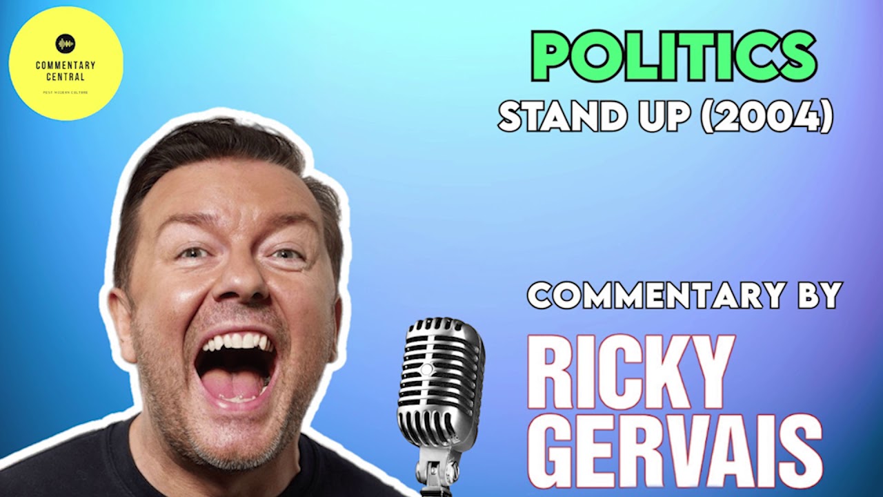 POLITICS (2004) - Commentary by Ricky Gervais - YouTube