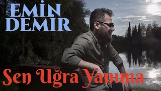 Emin Demir - Sen Uğra Yanıma Resimi