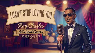 Ray Charles – I Can’t Stop Loving You | 50s Soul Cover [BEST VERSION]