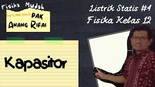 KAPASITOR | Listrik Statis #4 - Fisika Kelas 12 KAPASITOR | Listrik Statis #4 - Fisika Kelas 12