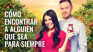 Cómo encontrar a alguien que sea para siempre | Peliculas Completas en Español Latino