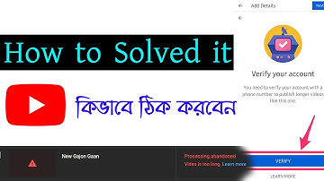 Processing abandoned the video could not be processed youtube error processing video is long