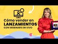 Cmo vender en lanzamientos con webinars en vivo  vilma nez